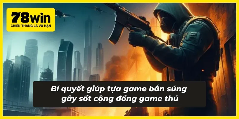 Sức hút đặc biệt tại chiến trường game bắn súng hàng đầu